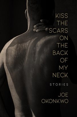 Cover image for Kiss the Scars on the Back of My Neck