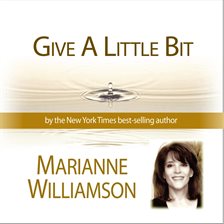 Cover image for Give a LIttle Bit With Marianne Williamson