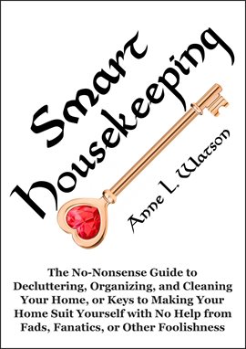 Cover image for Smart Housekeeping: The No-Nonsense Guide to Decluttering, Organizing, and Cleaning Your Home, or