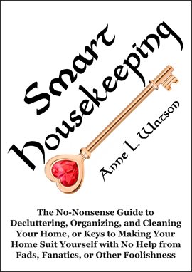 Imagen de portada para Smart Housekeeping: The No-Nonsense Guide to Decluttering, Organizing, and Cleaning Your Home, or Ke