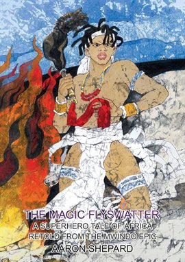 Cover image for The Magic Flyswatter: A Superhero Tale of Africa, Retold from the Mwindo Epic