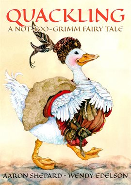Cover image for Quackling: A Not-Too-Grimm Fairy Tale