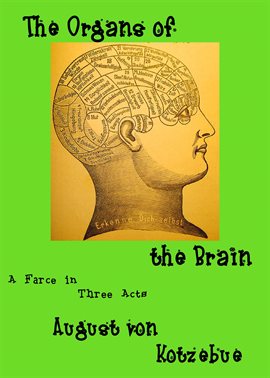 Cover image for The Organs of the Brain: A Farce in Three Acts