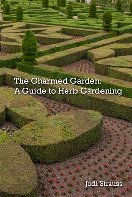 Cover image for The Charmed Garden: A Guide to Herb Gardening