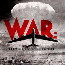 Cover image for War: What is it Good for?