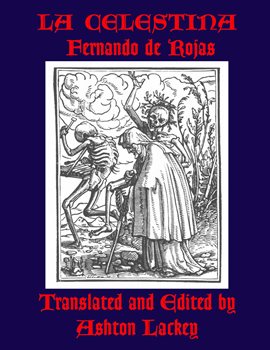 Cover image for La Celestina by Fernando de Rojas, translated and edited by Ashton Lackey