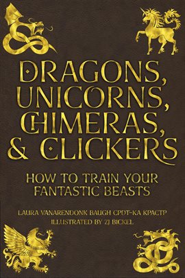 Cover image for Dragons, Unicorns, Chimeras, and Clickers