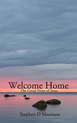 Cover image for Welcome Home: The Good News of Jesus