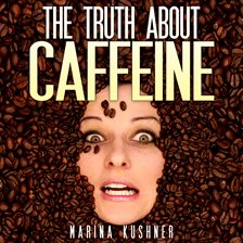 Cover image for The Truth About Caffeine