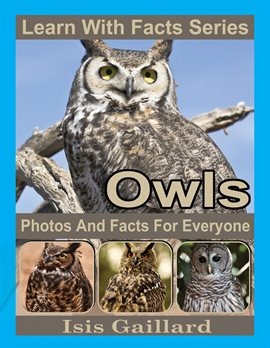 Cover image for Owls Photos and Facts for Everyone