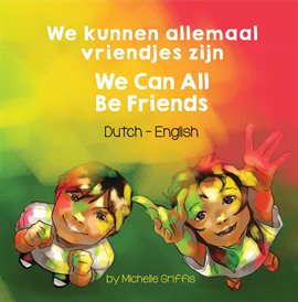 Cover image for We Can All Be Friends (Dutch-English)