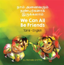 Cover image for We Can All Be Friends (Tamil-English)