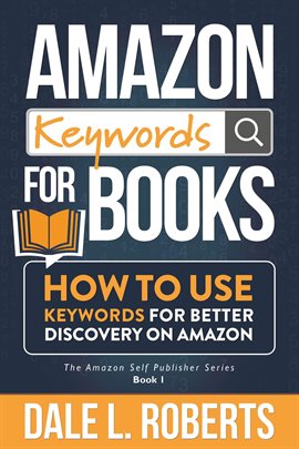 Cover image for Amazon Keywords for Books: How to Use Keywords for Better Discovery on Amazon