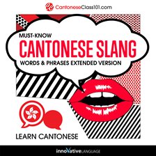 Learn Cantonese: Must-Know Cantonese Slang Words & Phrases