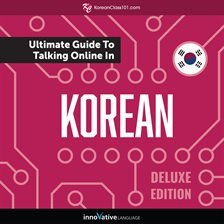 Cover image for Learn Korean: The Ultimate Guide to Talking Online in Korean