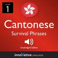 Cover image for Learn Cantonese: Cantonese Survival Phrases, Volume 1