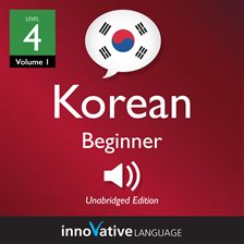 Imagen de portada para Learn Korean - Level 4: Beginner Korean, Volume 1