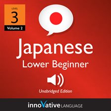 Imagen de portada para Learn Japanese - Level 3: Lower Beginner Japanese, Volume 2