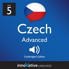 Cover image for Learn Czech - Level 5: Advanced Czech, Volume 1