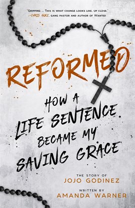 Cover image for Reformed: How a Life Sentence Became My Saving Grace