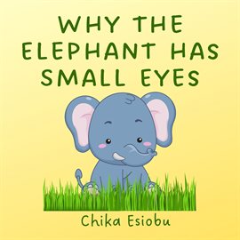 Cover image for Why the Elephant has Small Eyes