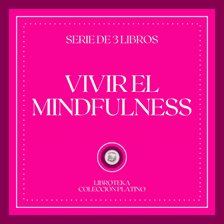 Cover image for Vivir el Mindfulness (Serie de 3 Libros)