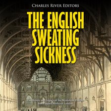 Imagen de portada para The English Sweating Sickness: The History and Legacy of the Mysterious Disease that Plagued Med