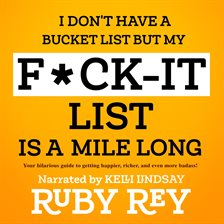 Cover image for I Don't Have a Bucket List but My F*ck-it List is a Mile Long