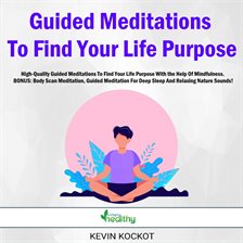 Cover image for Guided Meditations To Find Your Life Purpose