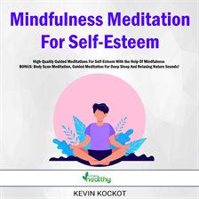 Cover image for Mindfulness Meditation For Self-Esteem