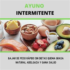 Cover image for Ayuno Intermitente, Bajar De Peso Rapido Sin Dietas, Quema Grasa ...