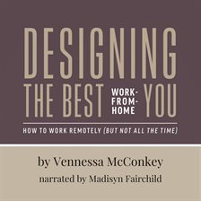 Cover image for Designing the Best Work-From-Home You