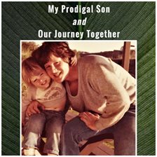 Cover image for My Prodigal Son and Our Journey Together