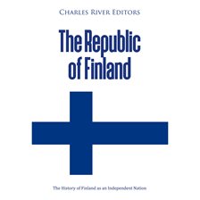 Cover image for The Republic of Finland: The History of Finland as an Independent Nation