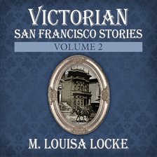 Cover image for Victorian San Francisco Stories, Volume 2