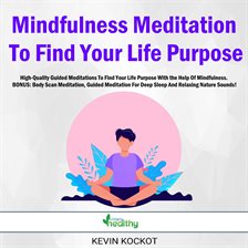 Cover image for Mindfulness Meditation To Find Your Life Purpose