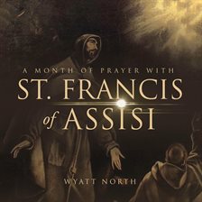 Cover image for A Month of Prayer with St. Francis of Assisi