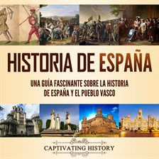 Cover image for Historia de España: Una guía fascinante sobre la historia de España y el pueblo vasco