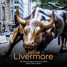 Cover image for Jesse Livermore: The Life and Legacy of America's Most Famous Stock Trader