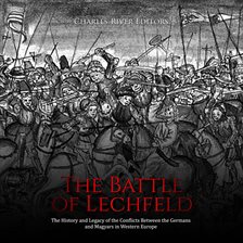Cover image for The Battle of Lechfeld: The History and Legacy of the Conflicts Between the Germans and Magyars