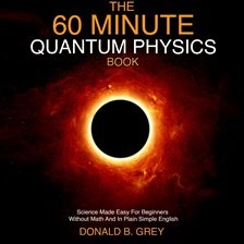 Cover image for The 60 Minute Quantum Physics Book