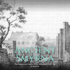Cover image for Ancient Smyrna: The History and Legacy of the Influential Greek City in Anatolia
