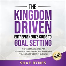 Cover image for The Kingdom Driven Entrepreneur's Guide to Goal Setting