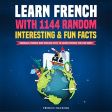 Imagen de portada para Learn French With 1144 Random Interesting and Fun Facts!