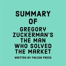 Cover image for Summary of Gregory Zuckerman's The Man Who Solved the Market