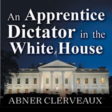 Cover image for An Apprentice Dictator in the White House