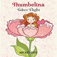 Imagen de portada para Thumbelina Takes Flight