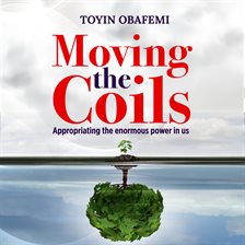 Imagen de portada para Moving the Coils, Appropriating the Enormous Power in Us