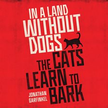 Imagen de portada para In a Land Without Dogs the Cats Learn to Bark