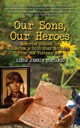 Imagen de portada para Our Sons Our Heroes: Memories Shared by America's Gold Star Mothers from the Vietnam War